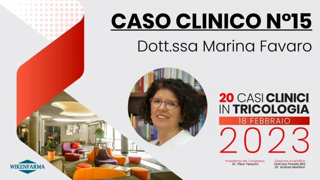Caso clinico presentato al Congresso "20 Casi Clinici in Tricologia" ed. 2023